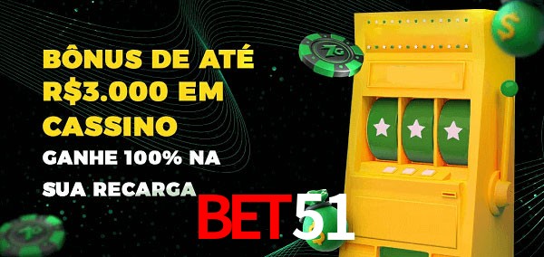 bet51 melhor bônus de depósito